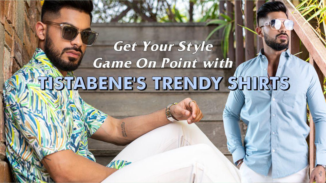 Get Your Style Game On Point With Tistabene's Trendy Shirts