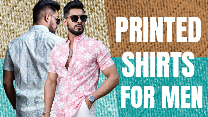 Printed Shirts for Men: A Guide to Stylish and Versatile Outfits